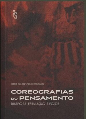 Coreografias do Pensamento: Diáspora, Fabulação e Forja